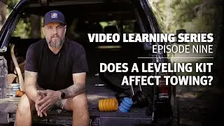 Does a leveling kit affect towing? | VLS ep. 9