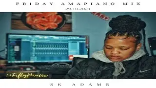 SK Adams - Friday Amapiano Mix Vol.2 (29.10.2021)