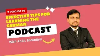 Podcast #3 Effective tips for learning the German language  | Mad 4 Germany | Ankit SHELADIYA