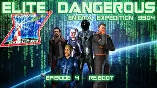 🎬Elite Dangerous: The Enigma Expedition 3304 Vol 4 - REBOOT