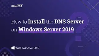 How to Install the DNS Server on Windows Server 2019? | MilesWeb