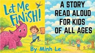 📚 Let Me Finish! by Minh Lê | Read Aloud for Kids 📚