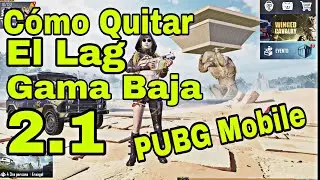 Como Quitar El Lag Dispositivos Gama Baja Pubg Mobile Nueva Version 2.1