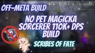 ESO Off-Meta NO PET Hybrid Magicka Sorcerer (MagSorc) 110k+ PVE DPS Scribes of Fate DLC