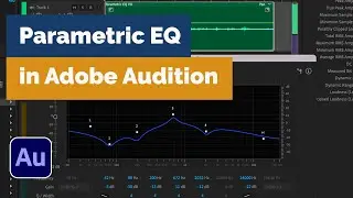 Audition Parametric EQ how to use it & what to use it for | David Lewis talking tech & audio