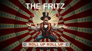 The Fritz - Roll Up Roll Up