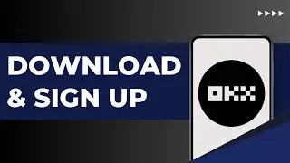 How To Download And Signup To OKX App