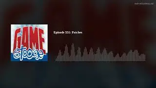 Episode 551: Patches