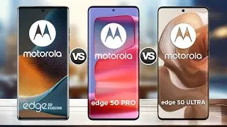 Motorola Edge 50 Fusion Vs Motorola Edge 50 Pro Vs Motorola Edge 50 Ultra