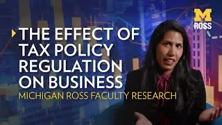 Tax Policy: The Effect of Regulation on Business | Michigan Ross Research