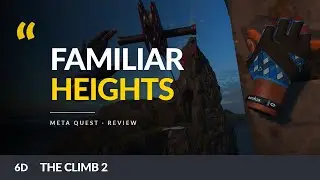 The Climb 2 VR Review | Familiar Heights