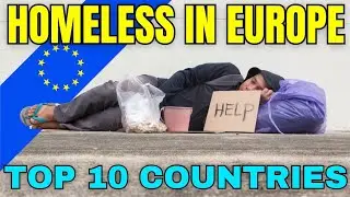 TOP 10 European Countries With The Highest Homelessness Rates.🤔