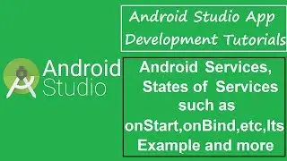 Android Studio Tutorials - 9 - Android Services,Its Example,Its States