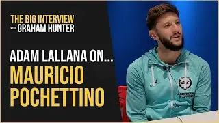 Adam Lallana reveals how Mauricio Pochettino wins over players' minds AND hearts