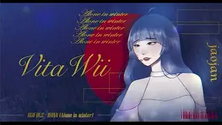 【Thai Ver】 Alone in Winter (G-Idle)【VitaWii】
