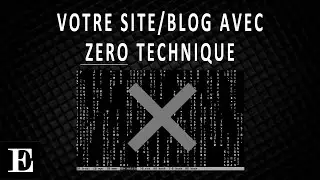 Comment créer un site internet et  blog sans compétence technique ?