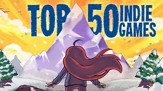 The Top 50 Indie Games (That You Simply Need To Play)