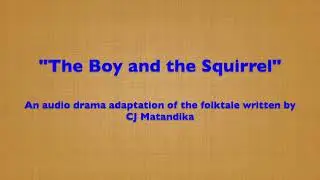 The Boy and the Squirrel - Audio Drama