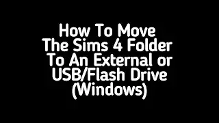 How To Move The Sims 4 Folder To An External Drive (Windows)