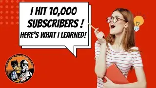 I Hit 10,000 Subscribers!  Here's What I Learned!