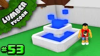 Lumber Tycoon #53: Building a Fountain! | Roblox