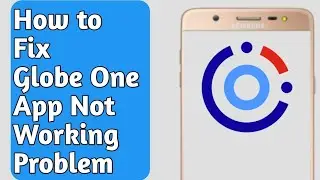 How to Fix Globe One App Not Working