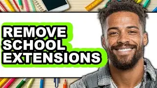 How to Remove School Extensions 2025 (Only Way)