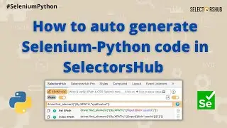 How to auto generate Selenium-Python code from SelectorsHub ?