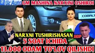 GM MASHINA NARXINI OSHIRDI, 5 SOATDA 13000 ODAM TO'LOV QILDI, ГМ МАШИНА НАРХИНИ ОШИРДИ, ШАРМАНДА