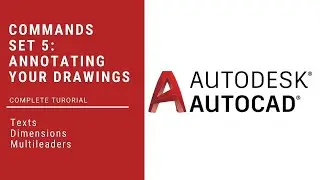 007 - Lecture 07 | AutoCAD Commands - Set 5: Annotating Your Drawing