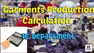 Garments Production Calculation || IE Department || Textile Engineering