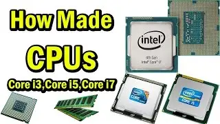How CPU is Made? Core i3,Core i5,Core i7, SnapDragon 820, Usb 256GB etc.