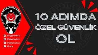 10 ADIMDA ÖZEL GÜVENLİK GÖREVLİSİ OL 