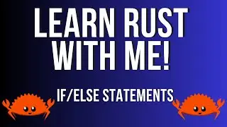 Learn Rust with Me! Part 3 If Else Statements