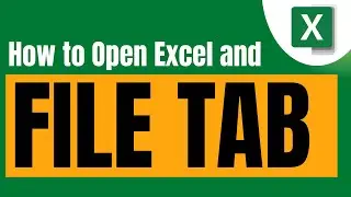 How to Open Excel and File Tab in Excel