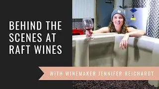 Behind the Scenes at Raft Wines with Jennifer Reichardt