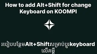 How to add shortcut Alt+Shift for change keyboard on KOOMPI.