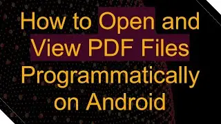 How to Open and View PDF Files Programmatically on Android