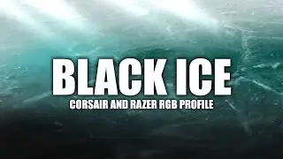 Black Ice - Corsair iCUE Profile | Razer Chroma Profile