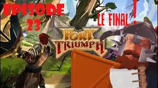 Fort Triumph Let's Play [FR.] - Acte III Episode 23 - EPISODE FINAL !