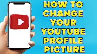 How to Change Your Youtube Profile Picture | How to Change Youtube Channel Profile Picture