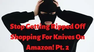 How To Avoid Getting Ripped Off On Amazon. PT. 2 🗡🤦‍♂️👀#knife #amazon #click