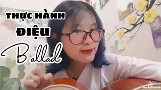 [Tự học Guitar] #24 Thực hành điệu Ballad - Điệu Slow-suft |Điệu đàn