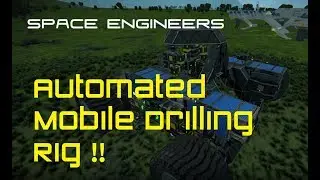 Space Engineers - Automated Mobile Drilling Rig/Refinery Concept