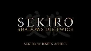 Sekiro: Sekiro vs Isshin Ashina (Immortal Severance)