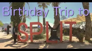 Birthday Trip to Split - Croatia 2019
