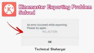 Kinemaster Exporting Problem Solved | An Error Occurred While Exporting | Solved