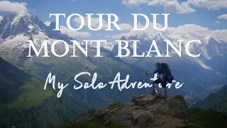 Tour du Mont Blanc - My Solo Adventure