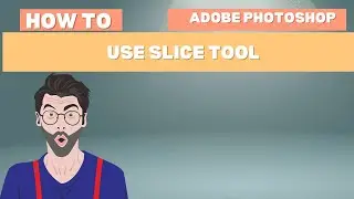 How To Use Slice Tool In Adobe Photoshop ? Lecture No 07