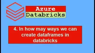 4. How many ways we can create dataframes in databricks?